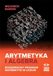 Picture of Arytmetyka i algebra Rozszerzony program matematyki w liceum