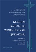 Show details for Kościół katolicki wobec Żydów i judaizmu Dokumenty Stolicy Apostolskiej (1965–2015) i komentarze Kościół ka... - -Perzyński Andrzej Piotr,Ryś Grzegorz,Wierzbicki Alfred Marek,Wróbel Mirosław Stanisław,Żurek Sławom -  Polish Bookstore