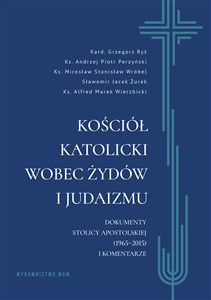 Picture of Kościół katolicki wobec Żydów i judaizmu Dokumenty Stolicy Apostolskiej (1965–2015) i komentarze