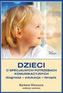 Picture of Dzieci o specjalnych potrzebach komunikacyjnych Diagnoza – edukacja – terapia
