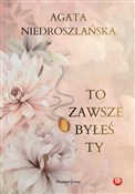 Książka : To zawsze ... - Agata Niedroszlańska