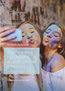 Picture of Zachowania ryzykowne współczesnej młodzieży Studium teoretyczno-empiryczne