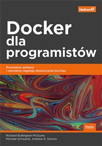 Picture of Docker dla programistów. Rozwijanie aplikacji i narzędzia ciągłego dostarczania DevOps