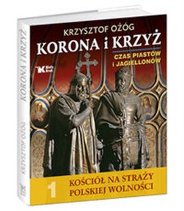 Picture of Korona i Krzyż Czas Piastów i Jagiellonów Kościół na straży polskiej wolności