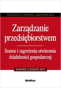 Obrazek Zarządzanie przedsiębiorstwem Szanse i zagrożenia otwierania działalności gospodarczej. Raport z badań 2011