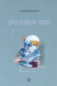 Picture of Zarys dydaktyki filozofii