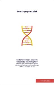 Picture of Kształtowanie się poczucia tożsamości Katalończyków na podstawie piśmiennictwa okresu odrodzenia kulturowego i narodowego (XIX w. - początek XX w.)