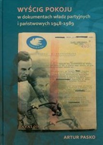 Obrazek Wyścig pokoju w dokumentach władz partyjnych i państwowych 1948-1989