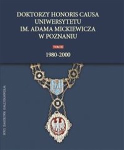 Obrazek Doktorzy honoris causa Uniwersytetu im. Adama Mickiewicza w Poznaniu, tom III: 1980-2000