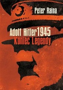 Obrazek Adolf Hitler 1945 Koniec legendy