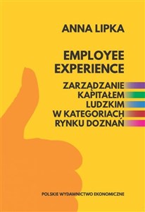 Picture of Employee experience Zarządzanie kapitałem ludzkim w kategoriach rynku doznań
