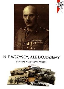 Picture of Nie wszyscy ale dojdziemy Generał Władysław Andres