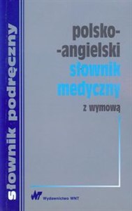 Obrazek Polsko-angielski słownik medyczny z wymową terminów angielskich