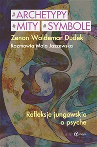 Picture of Archetypy mity symbole Refleksje jungowskie o psyche. Rozmawia Jaszewska Maja