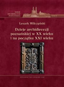 Obrazek Dzieje archidiecezji poznańskiej w XX wieku i na początku XXI wieku Tom 4