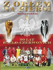 Picture of Z orłem na piersi 90 lat biało-czerwonych