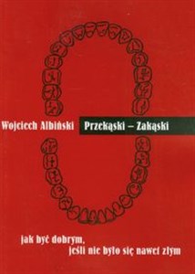 Obrazek Przekąski-zakąski jak być dobrym, jeśli nie było się nawet złym