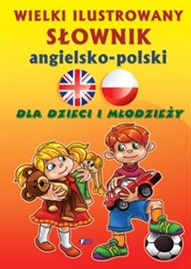Picture of Wielki ilustrowany słownik angielsko-polski dla dzieci i młodzieży