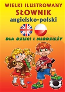 Obrazek Wielki ilustrowany słownik angielsko-polski dla dzieci i młodzieży