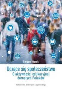 Obrazek Uczące się społeczeństwo O aktywności edukacyjnej dorosłych Polaków