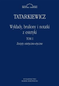 Picture of Wykłady, bruliony i notatki z estetyki Tom I: Zeszyty estetyczno-etyczne