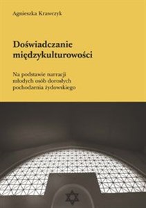 Picture of Doświadczanie międzykulturowości Na podstawie narracji młodych osób dorosłych pochodzenia żydowskiego