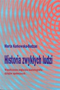 Obrazek Historia zwykłych ludzi Współczesna angielska historiografia dziejów społecznych