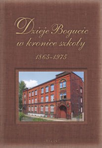 Obrazek Dzieje Bogucic w kronice szkoły 1865-1975