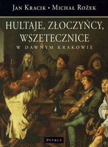 Picture of Hultaje złoczyńcy wszetecznice w dawnym Krakowie O marginesie społecznym XVI - XVII wieku