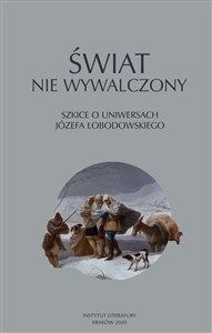 Picture of Świat nie wywalczony Szkice o uniwersach Józefa Łobodowskiego