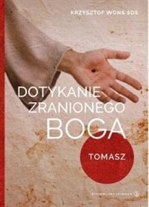 Picture of Dotykanie zranionego Boga. Tomasz