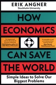 Picture of How Economics Can Save the World Simple Ideas to Solve Our Biggest Problems