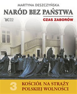 Picture of Naród bez państwa Czas zaborów Kościół na straży polskiej wolności Tom 3