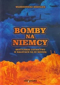 Obrazek Bomby na Niemcy Brytyjskie lotnictwo w nalotach na III Rzeszę