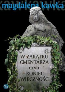 Picture of W zakątku cmentarza czyli koniec wieczności