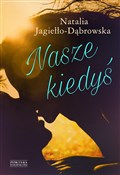 Nasze kied... - Natalia Jagiełło-Dąbrowska -  books in polish 