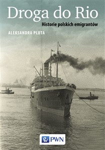 Picture of Droga do Rio Historie polskich emigrantów