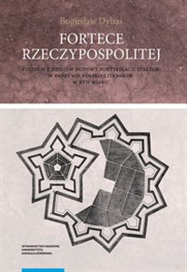 Picture of Fortece Rzeczypospolitej. Studium z dziejów budowy fortyfikacji stałych w państwie polsko-litewskim