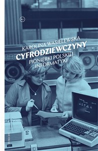 Obrazek Cyfrodziewczyny Pionierki polskiej informatyki