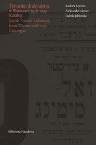 Obrazek Żydowskie druki ulotne w Warszawie 1918-1939/ Jewish Printed Ephemera from Warsaw 1918-1939 Katalog/ Catalogue