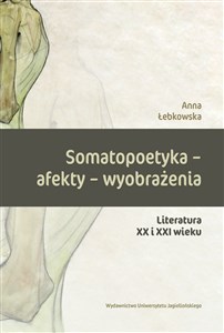 Picture of Somatopoetyka - afekty - wyobrażenia Literatura XX i XXI wieku