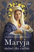 Maryja mów... - Bożena Maria Hanusiak -  books from Poland