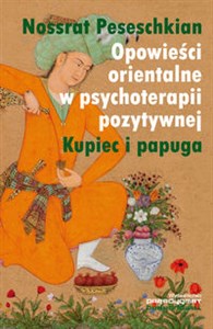 Picture of Opowieści orientalne w psychoterapii pozytywnej Kupiec i papuga