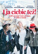 Zobacz : I ja ciebi... - Katarzyna Kalicińska, Beata Harasimowicz, Zuzanna Dobrucka