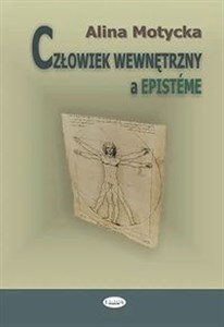 Picture of Człowiek wewnętrzny a epistéme Zbiór rozpraw i szkiców filozoficznych o nauce