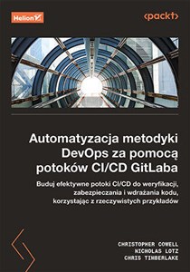 Obrazek Automatyzacja metodyki DevOps za pomocą potoków CI/CD GitLaba Buduj efektywne potoki CI/CD do weryfikacji, zabezpieczenia i wdrażania kodu, korzystając z rzeczywistych przykładów