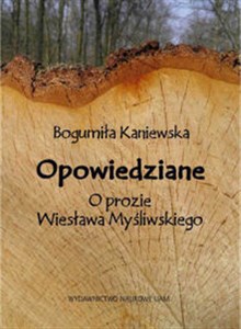 Obrazek Opowiedziane O prozie Wiesława Myśliwskiego