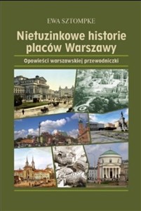 Picture of Nietuzinkowe historie placów Warszawy Opowieści warszawskjej przewodniczki