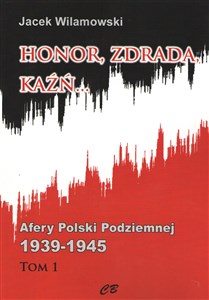 Obrazek Honor, zdrada, kaźń... Afery Polski Podziemnej 1939-1945