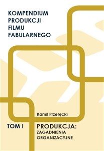 Picture of Kompendium produkcji filmu fabularnego T.1
